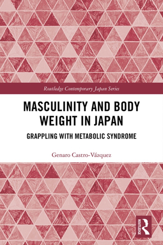 Masculinity and Body Weight in Japan (e-bog) af Castro-Vazquez, Genaro