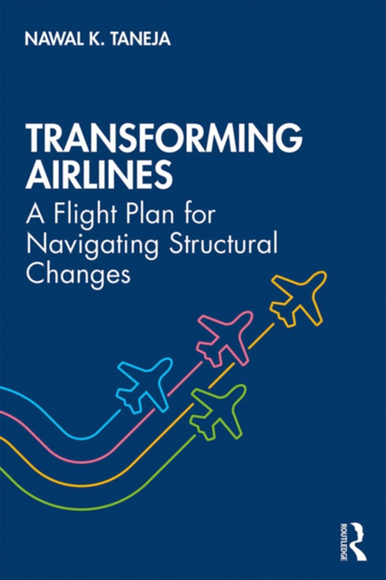 Transforming Airlines (e-bog) af Taneja, Nawal K.