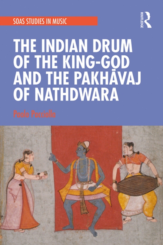 Indian Drum of the King-God and the Pakhavaj of Nathdwara (e-bog) af Pacciolla, Paolo