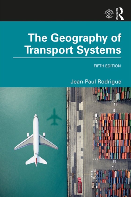 Geography of Transport Systems (e-bog) af Rodrigue, Jean-Paul