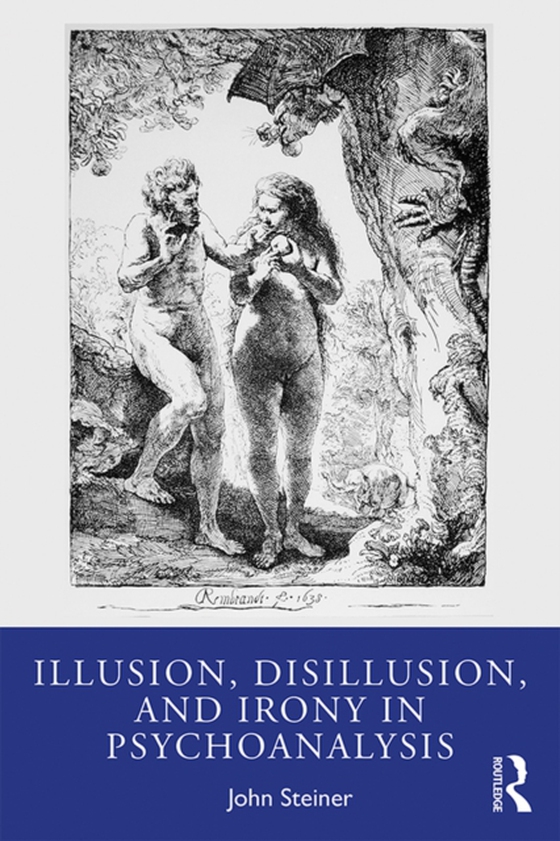 Illusion, Disillusion, and Irony in Psychoanalysis (e-bog) af Steiner, John