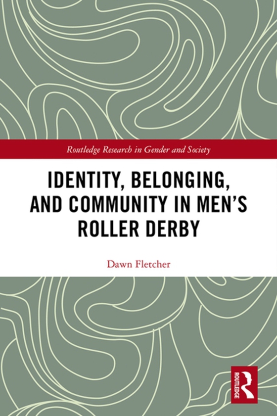 Identity, Belonging, and Community in Men's Roller Derby (e-bog) af Fletcher, Dawn