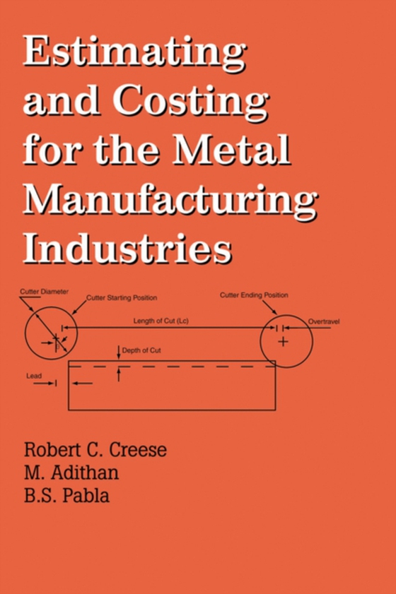 Estimating and Costing for the Metal Manufacturing Industries (e-bog) af Adithan, M.