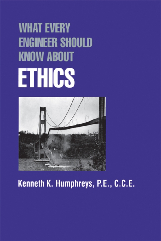 What Every Engineer Should Know about Ethics (e-bog) af Humphreys, Kenneth K.