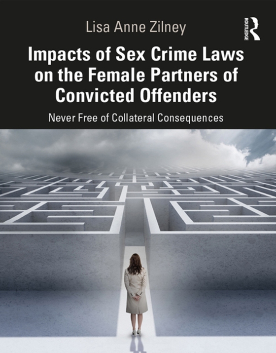 Impacts of Sex Crime Laws on the Female Partners of Convicted Offenders (e-bog) af Zilney, Lisa Anne