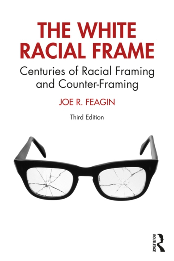 White Racial Frame (e-bog) af Feagin, Joe R.