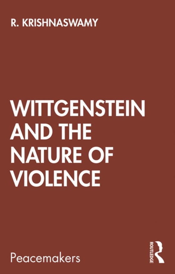 Wittgenstein and the Nature of Violence (e-bog) af Krishnaswamy, R.