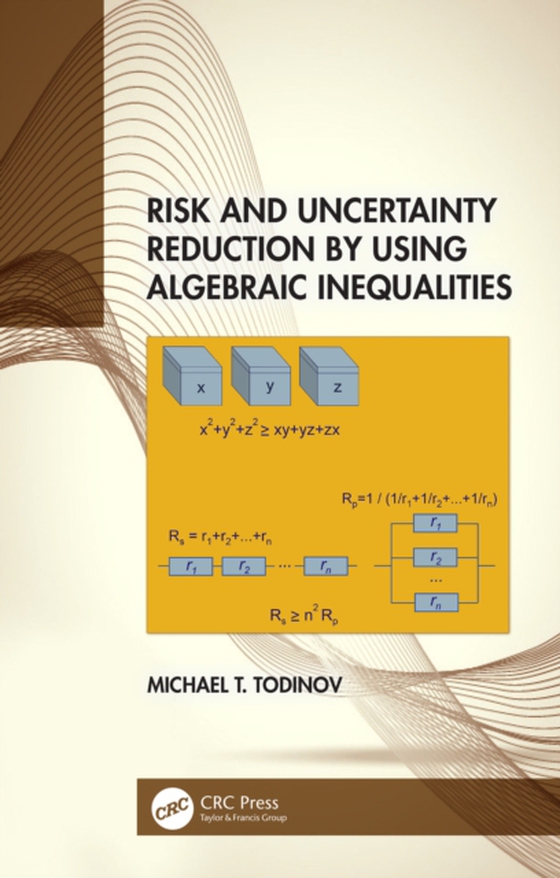 Risk and Uncertainty Reduction by Using Algebraic Inequalities (e-bog) af Todinov, Michael T.