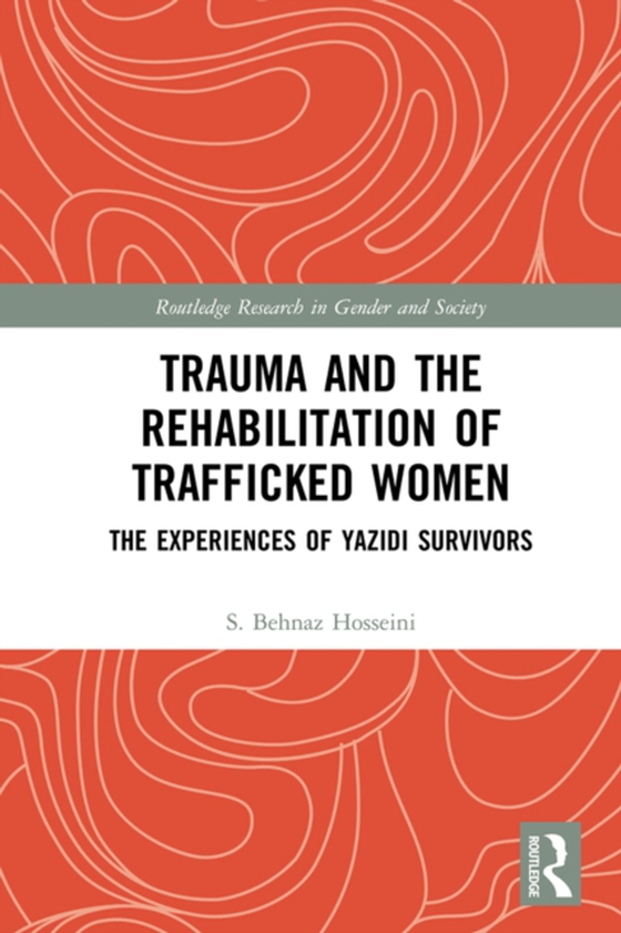 Trauma and the Rehabilitation of Trafficked Women (e-bog) af Hosseini, S. Behnaz