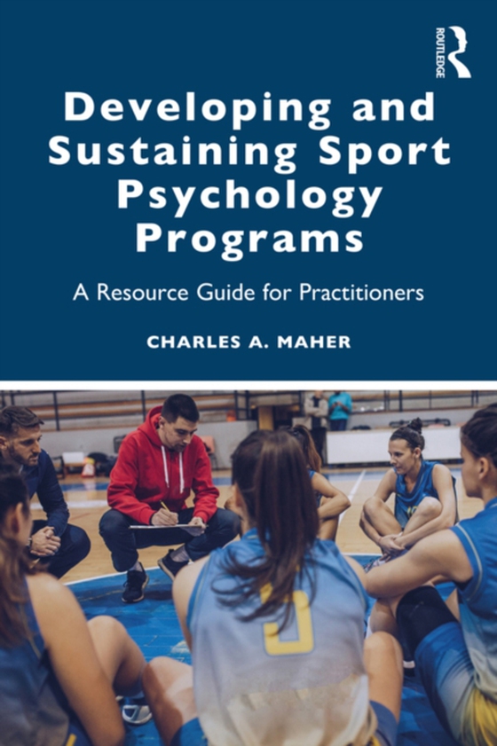 Developing and Sustaining Sport Psychology Programs (e-bog) af Maher, Charles A.