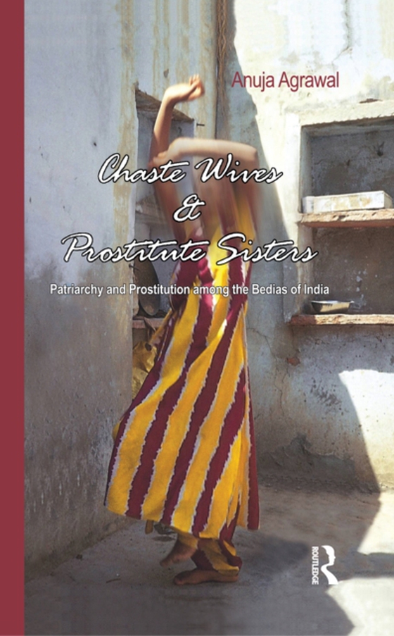 Chaste Wives and Prostitute Sisters (e-bog) af Agrawal, Anuja