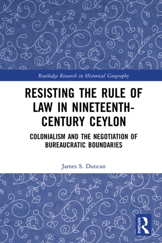 Resisting the Rule of Law in Nineteenth-Century Ceylon (e-bog) af Duncan, James S.