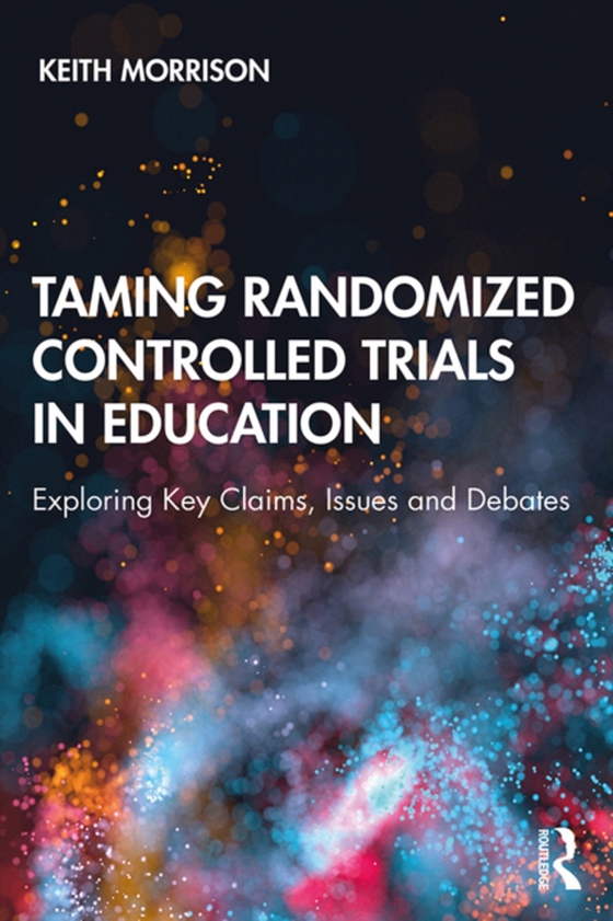 Taming Randomized Controlled Trials in Education (e-bog) af Morrison, Keith