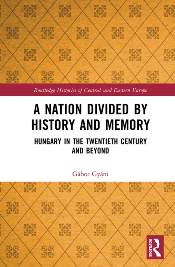Nation Divided by History and Memory (e-bog) af Gyani, Gabor