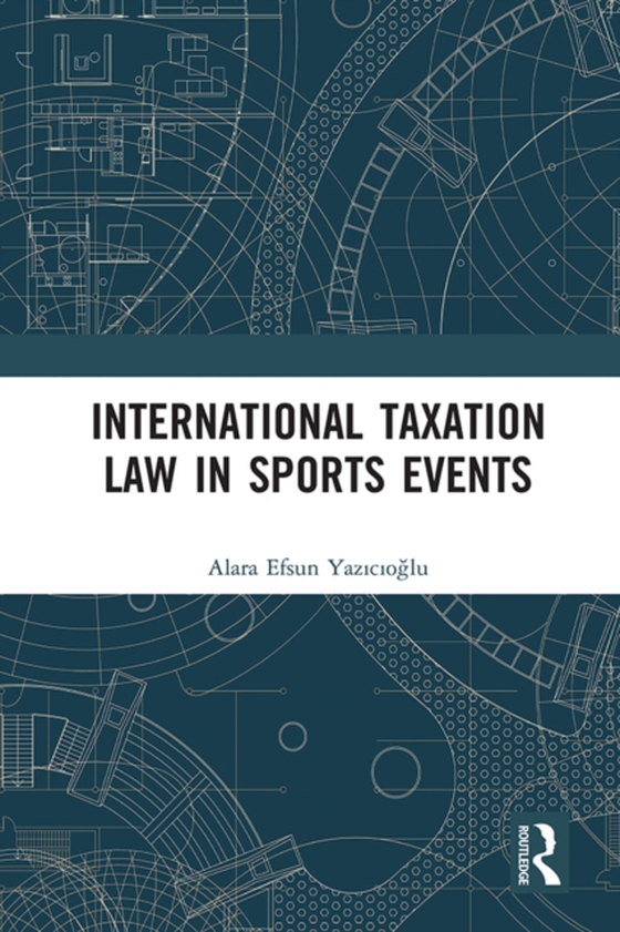 International Taxation Law in Sports Events (e-bog) af YazÄ±cÄ±oglu, Alara Efsun