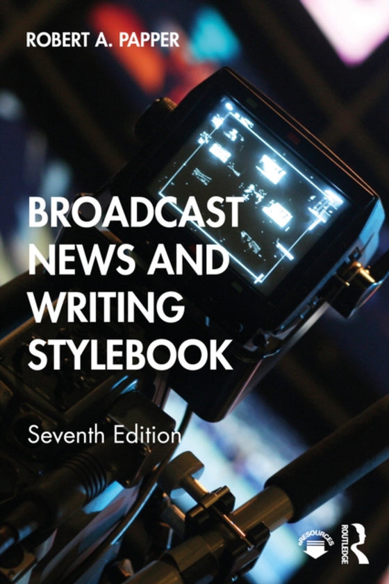 Broadcast News and Writing Stylebook (e-bog) af Papper, Robert A