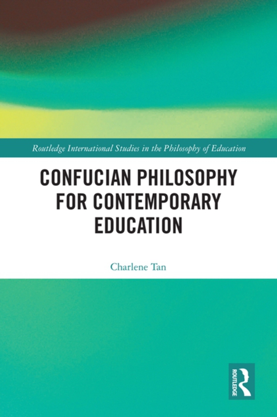 Confucian Philosophy for Contemporary Education (e-bog) af Tan, Charlene