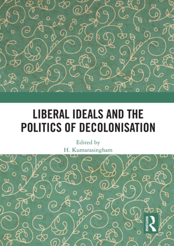 Liberal Ideals and the Politics of Decolonisation (e-bog) af -