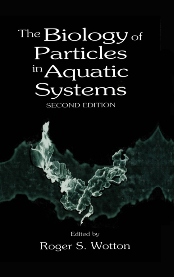 Biology of Particles in Aquatic Systems, Second Edition