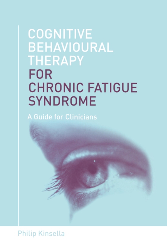 Cognitive Behavioural Therapy for Chronic Fatigue Syndrome (e-bog) af Kinsella, Philip