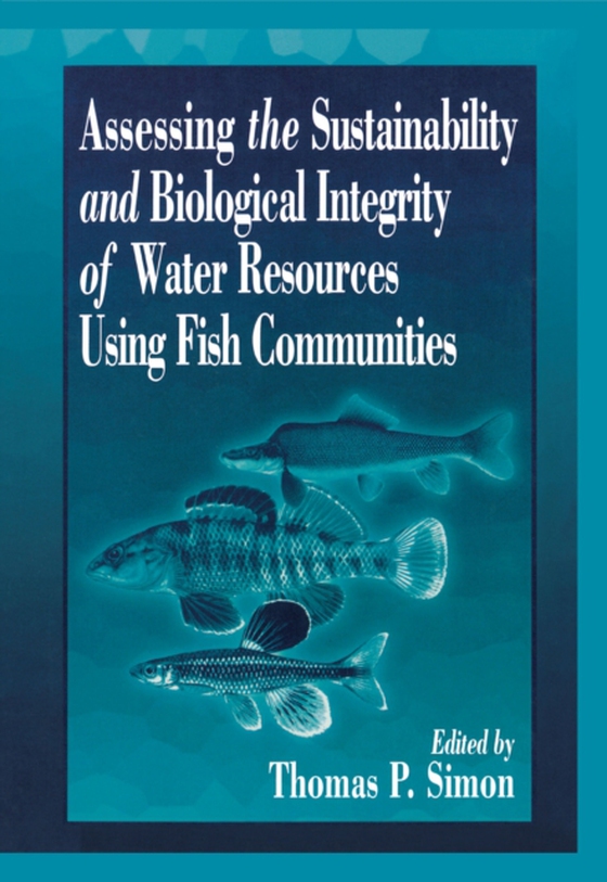 Assessing the Sustainability and Biological Integrity of Water Resources Using Fish Communities (e-bog) af -