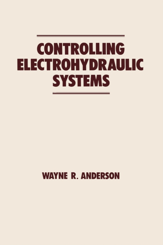 Controlling Electrohydraulic Systems (e-bog) af Anderson, Wayne