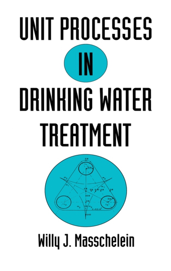 Unit Processes in Drinking Water Treatment (e-bog) af Masschelein, Willy J.