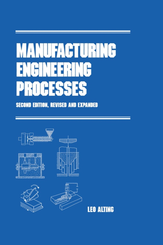 Manufacturing Engineering Processes, Second Edition (e-bog) af Alting, Leo