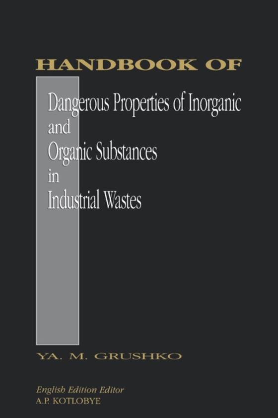 Handbook of Dangerous Properties of Inorganic And Organic Substances in Industrial Wastes (e-bog) af Grushko, Ya. M.