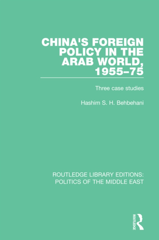 China's Foreign Policy in the Arab World, 1955-75 (e-bog) af Behbehani, Hashim S.H.