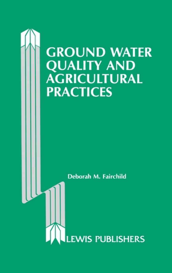 Ground Water Quality and Agricultural Practices (e-bog) af Fairchild, Deborah