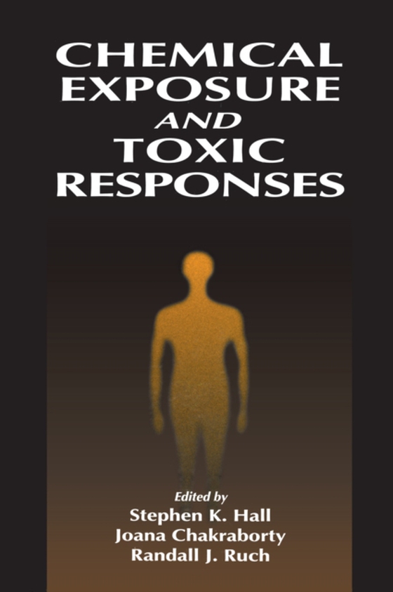 Chemical Exposure and Toxic Responses (e-bog) af Hall, Stephen K.