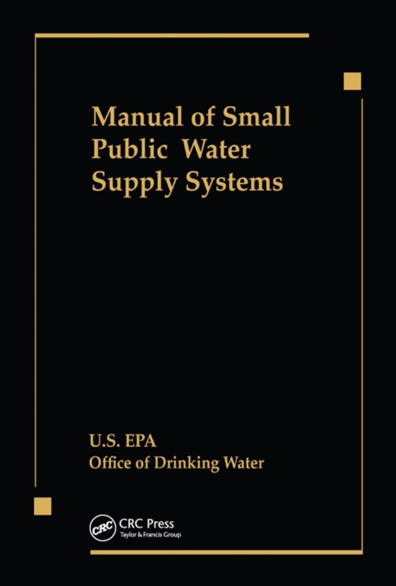 Manual of Small Public Water Supply Systems (e-bog) af Epa, Us