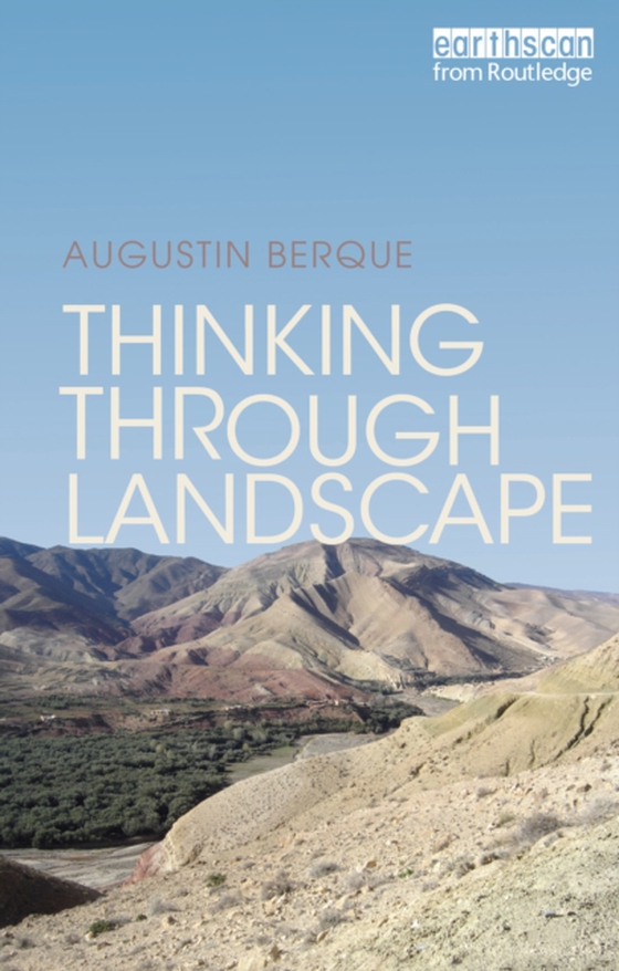 Thinking through Landscape (e-bog) af Berque, Augustin