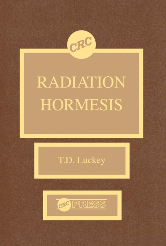 Radiation Hormesis (e-bog) af Luckey, T. D.