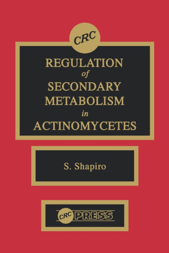 Regulation of Secondary Metabolism in Actinomycetes (e-bog) af Shapiro, Stuart