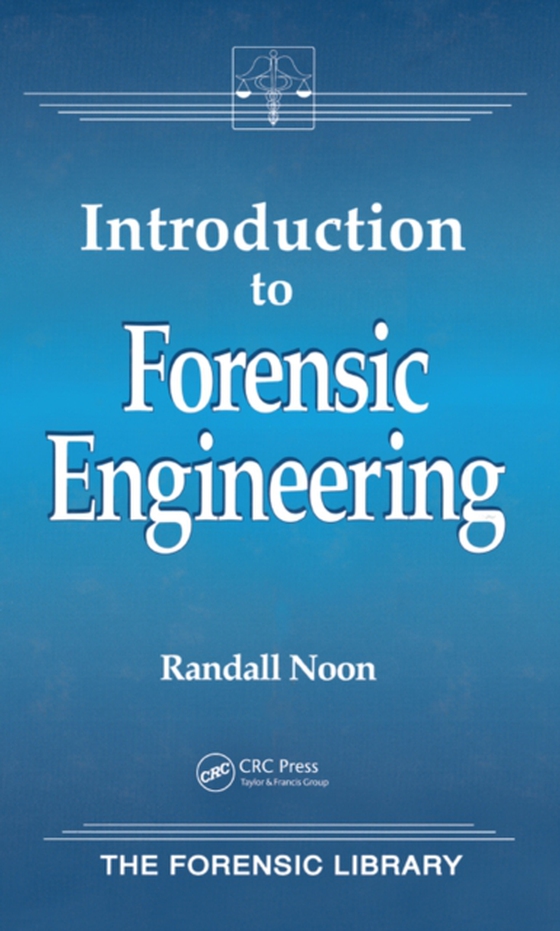 Introduction to Forensic Engineering (e-bog) af Noon, Randall K.