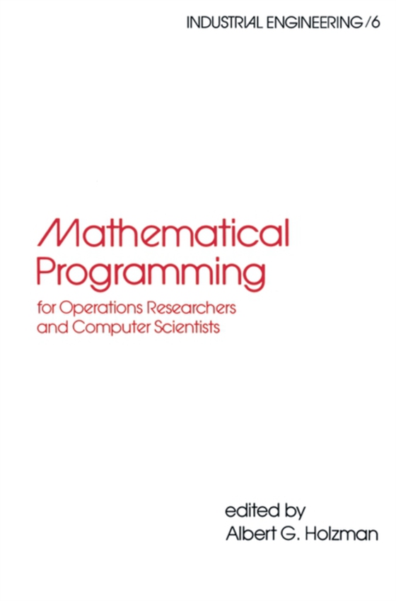 Mathematical Programming for Operations Researchers and Computer Scientists (e-bog) af Holzman, Albert G.