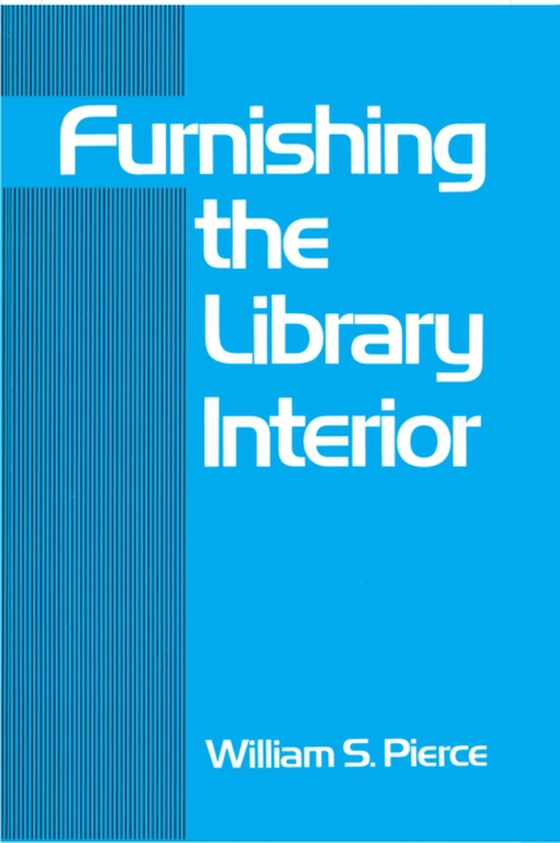 Furnishing the Library Interior (e-bog) af Pierce, William S