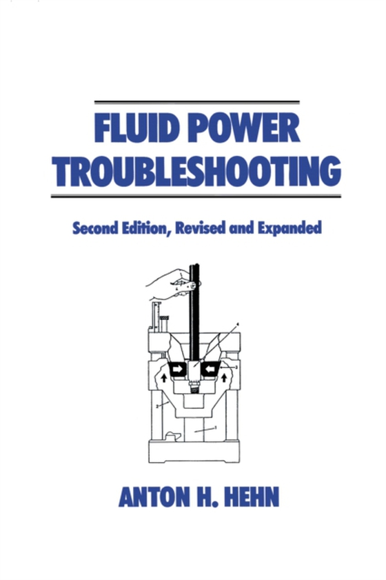 Fluid Power Troubleshooting, Second Edition, (e-bog) af Hehn, Anton