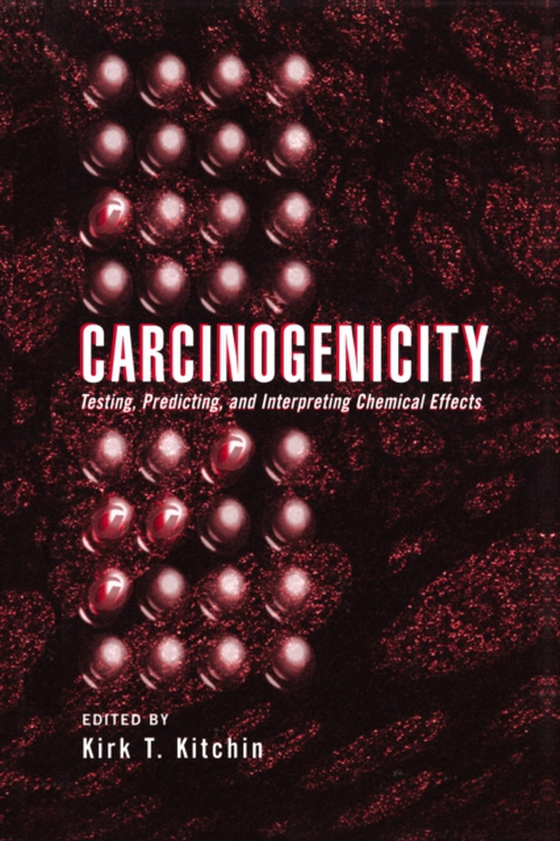 Carcinogenicity (e-bog) af Kitchin, Kirk T.