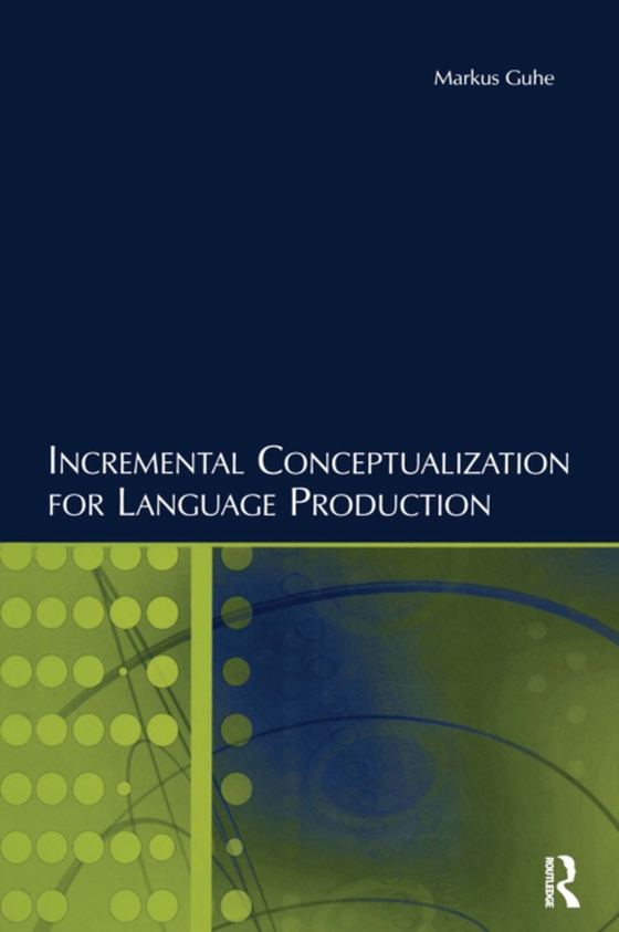 Incremental Conceptualization for Language Production (e-bog) af Guhe, Markus