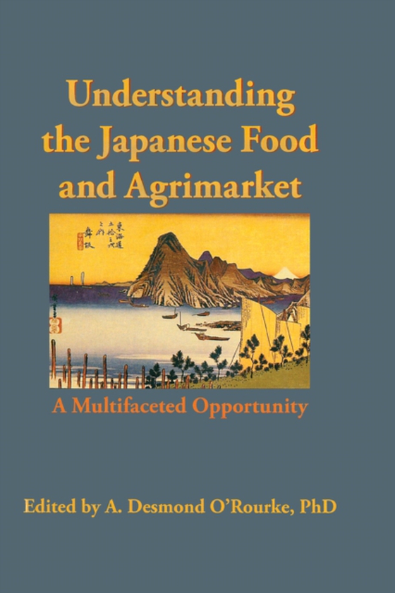 Understanding the Japanese Food and Agrimarket (e-bog) af O'Rourke, Andrew D