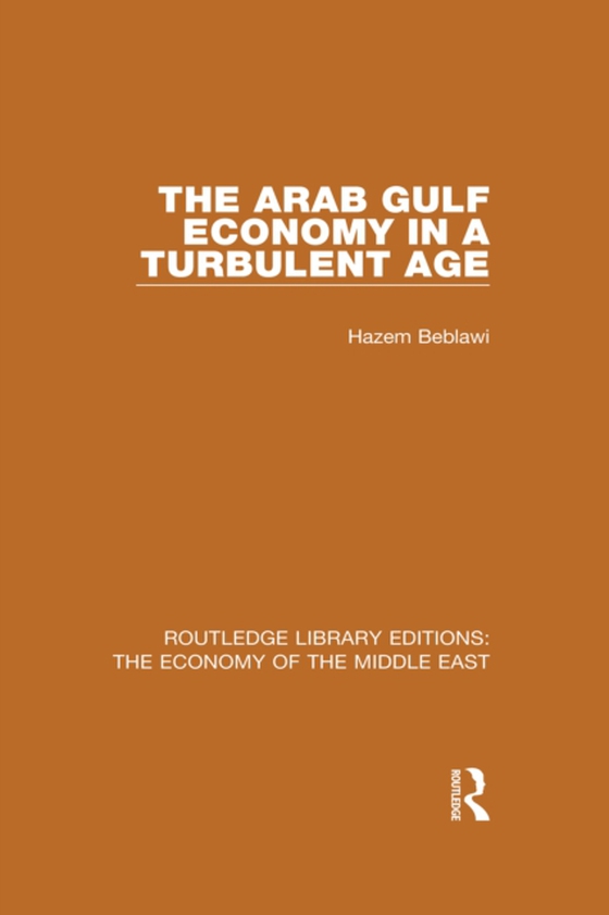Arab Gulf Economy in a Turbulent Age (RLE Economy of Middle East) (e-bog) af Beblawi, Hazem