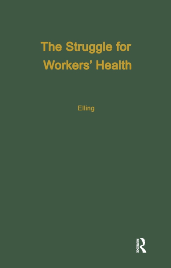 Struggle for Workers' Health (e-bog) af Elling, Ray H.