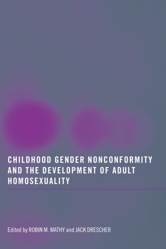 Childhood Gender Nonconformity and the Development of Adult Homosexuality (e-bog) af -
