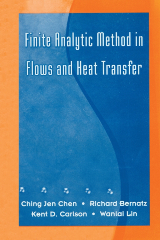 Finite Analytic Method in Flows and Heat Transfer (e-bog) af Bernatz, R. A.