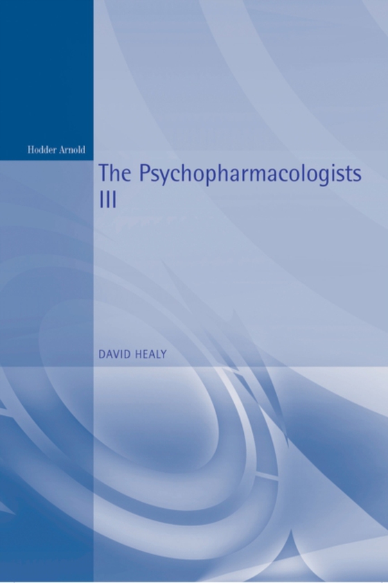 Psychopharmacologists 3 (e-bog) af Healy, David