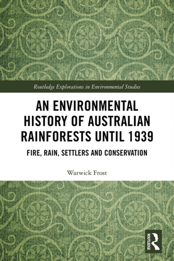 Environmental History of Australian Rainforests until 1939 (e-bog) af Frost, Warwick