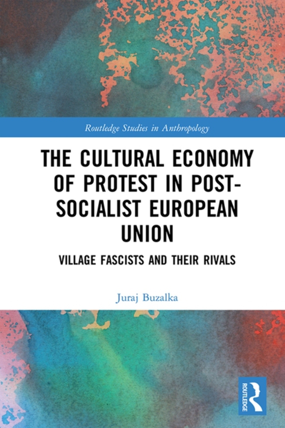 Cultural Economy of Protest in Post-Socialist European Union (e-bog) af Buzalka, Juraj